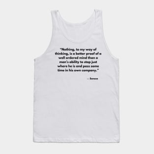 “Nothing, to my way of thinking, is a better proof of a well ordered” Seneca Tank Top